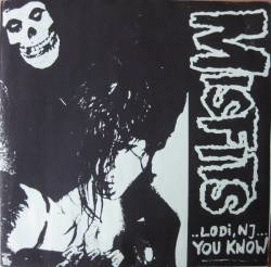 The Misfits : ..Lodi, NJ... You Know
